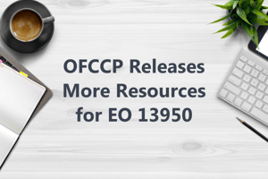 OFCCP Releases More Resources for EO 13950