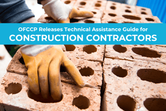 OFCCP Releases Technical Assistance Guide for Construction Contractors