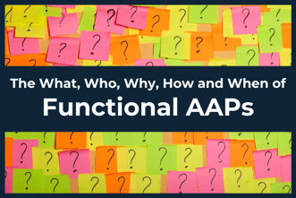 Who, What, When...of Functional AAPs